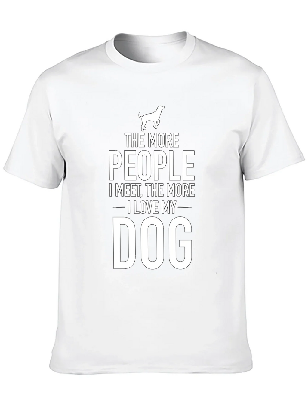 The More People I Meet Dog T-Shirt
