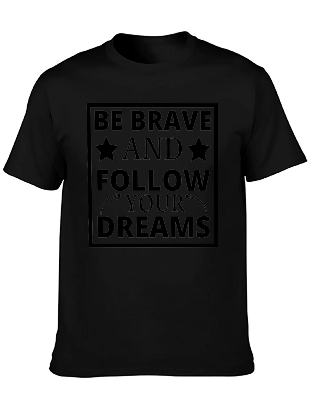 Be Brave Follow Your Dreams Black T-Shirt