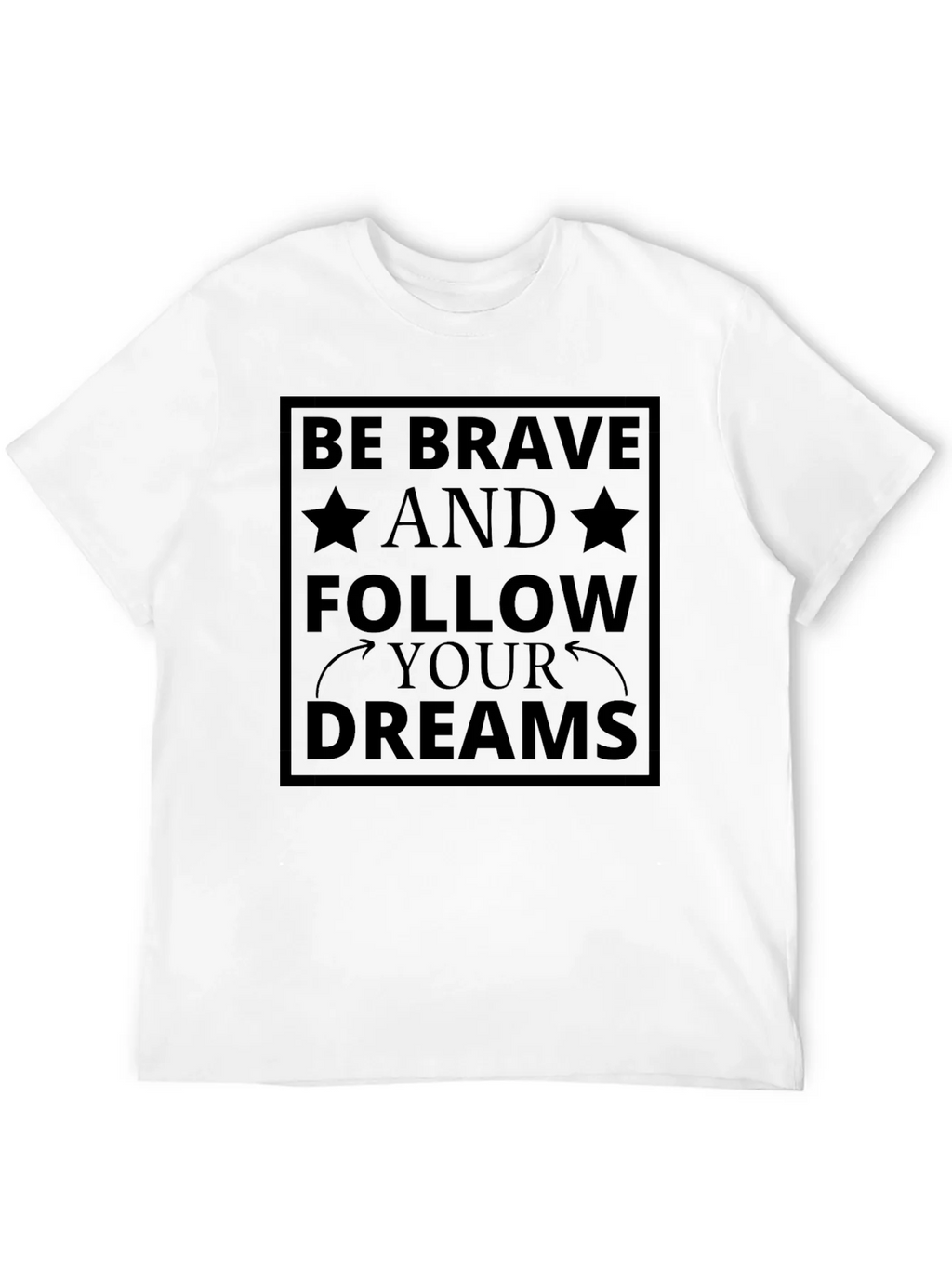 Be Brave Follow Your Dreams Black T-Shirt