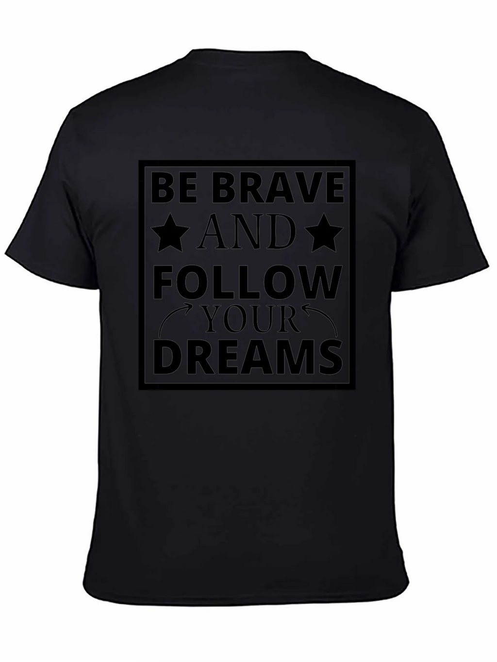 Be Brave Follow Your Dreams Black T-Shirt