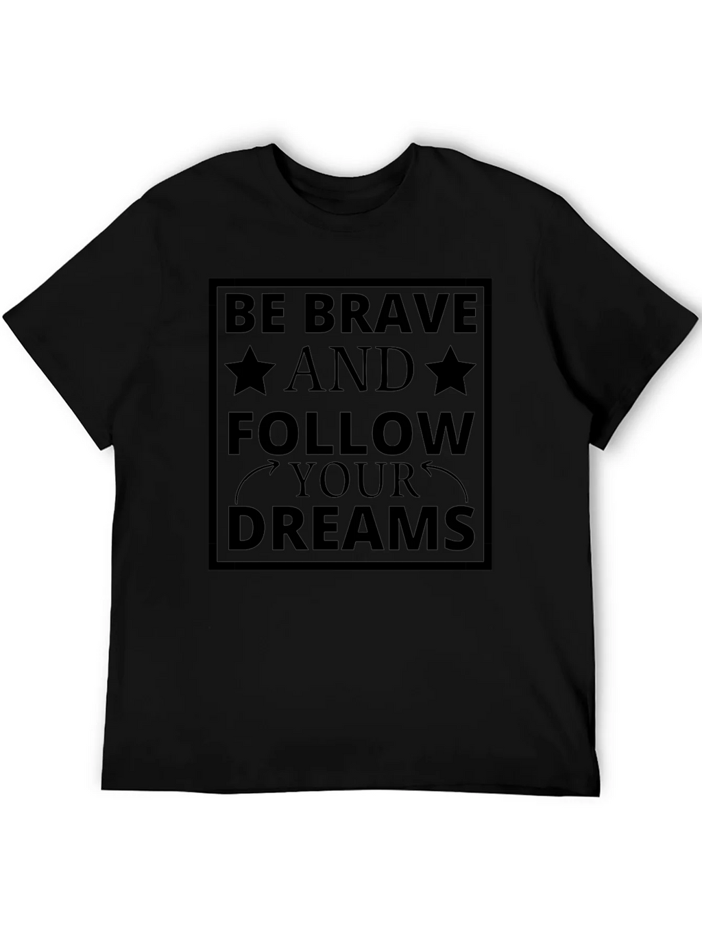 Be Brave Follow Your Dreams Black T-Shirt