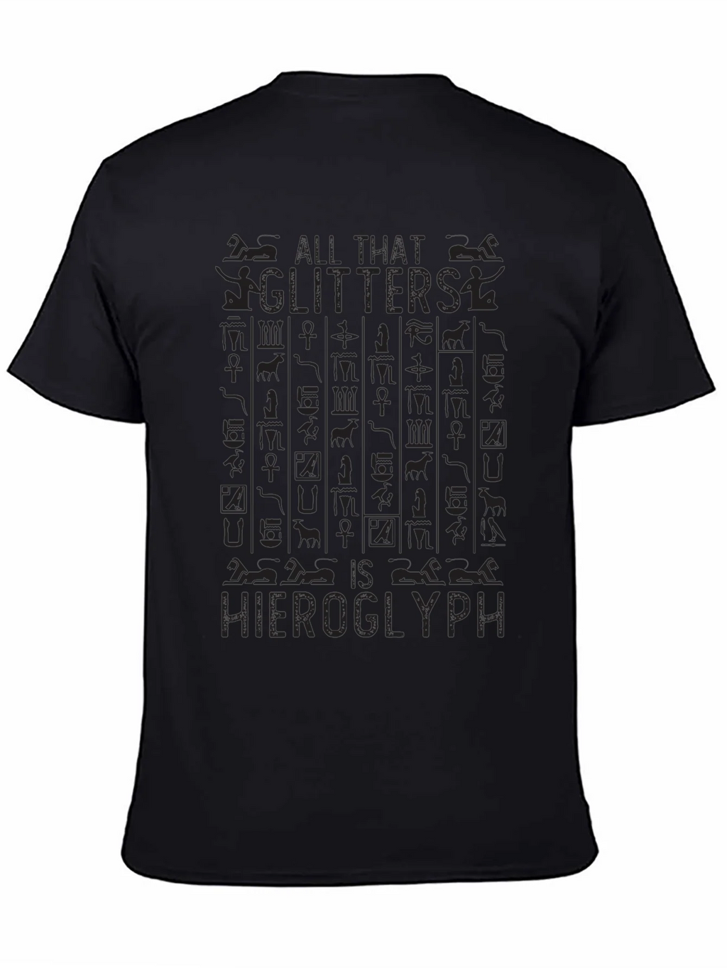 All That Glitters is Hieroglyph Black T-Shirt