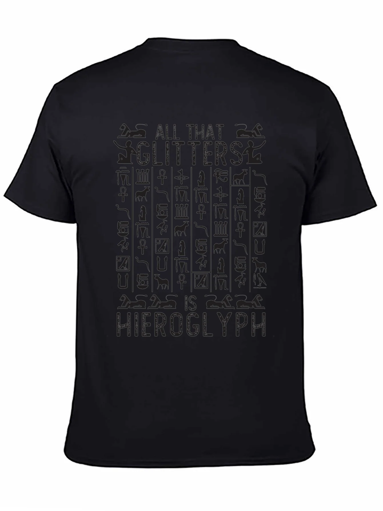 All That Glitters is Hieroglyph Black T-Shirt
