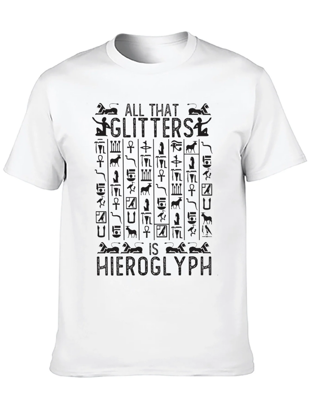 All That Glitters is Hieroglyph Black T-Shirt