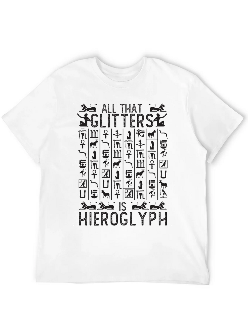 All That Glitters is Hieroglyph Black T-Shirt