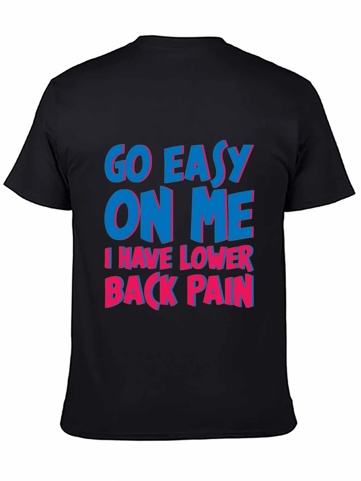 Go Easy On Me T-Shirt: Lower Back Pain Awareness