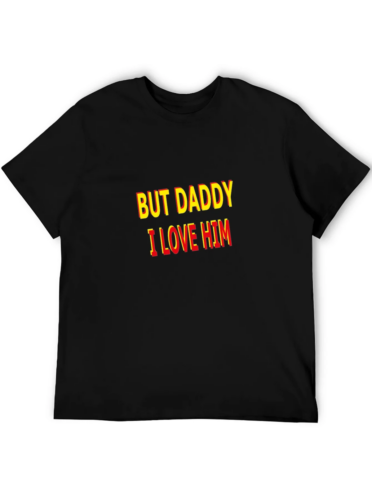But Daddy I Love Him T-Shirt - Bold Statement Tee