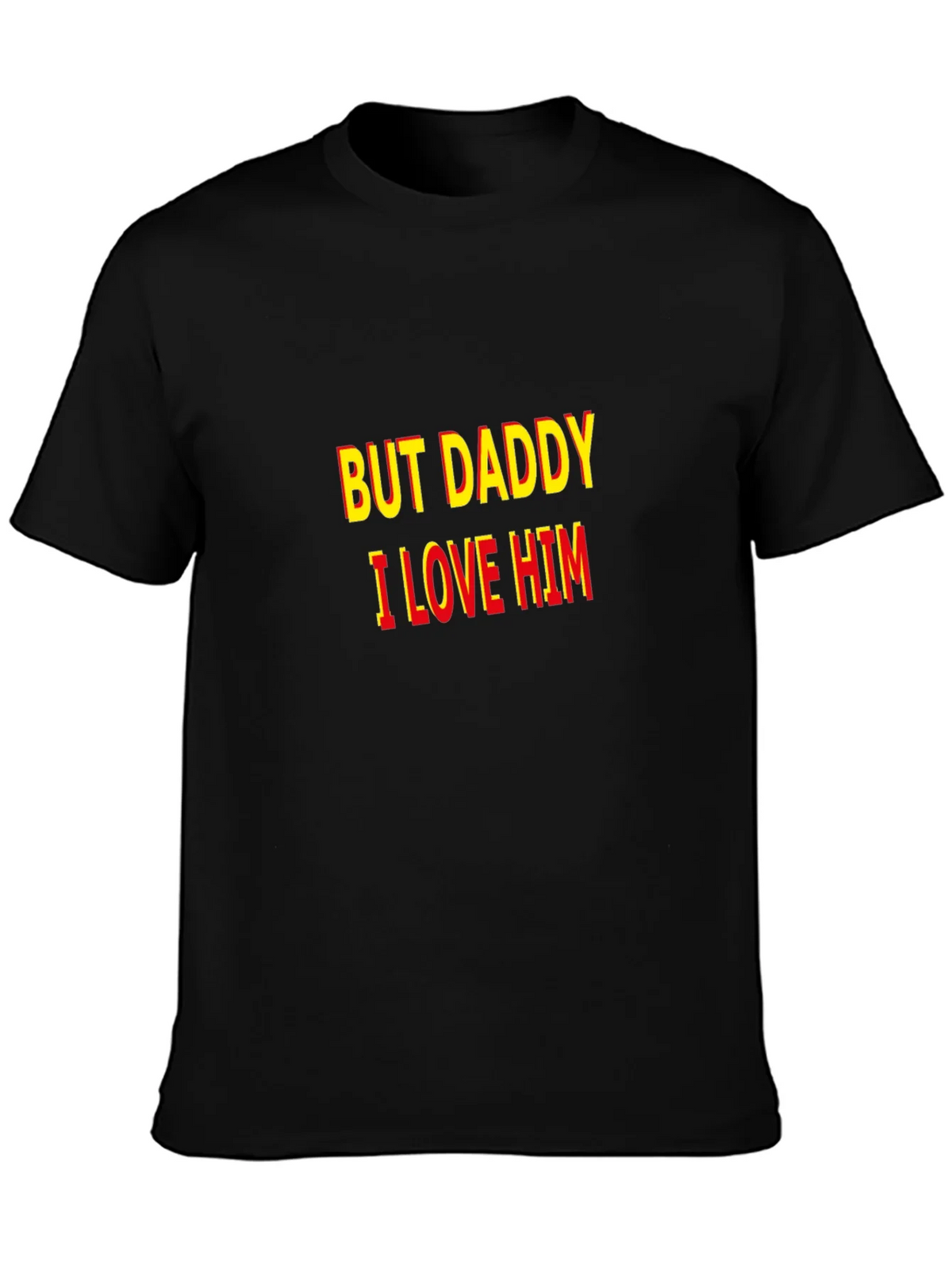 But Daddy I Love Him T-Shirt - Bold Statement Tee