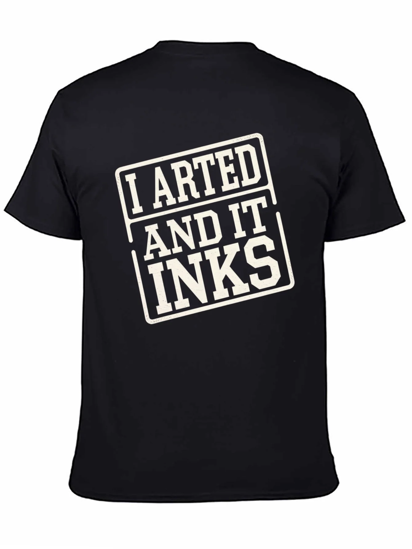 I Arted and It Inks T-Shirt - Artist Humor Tee