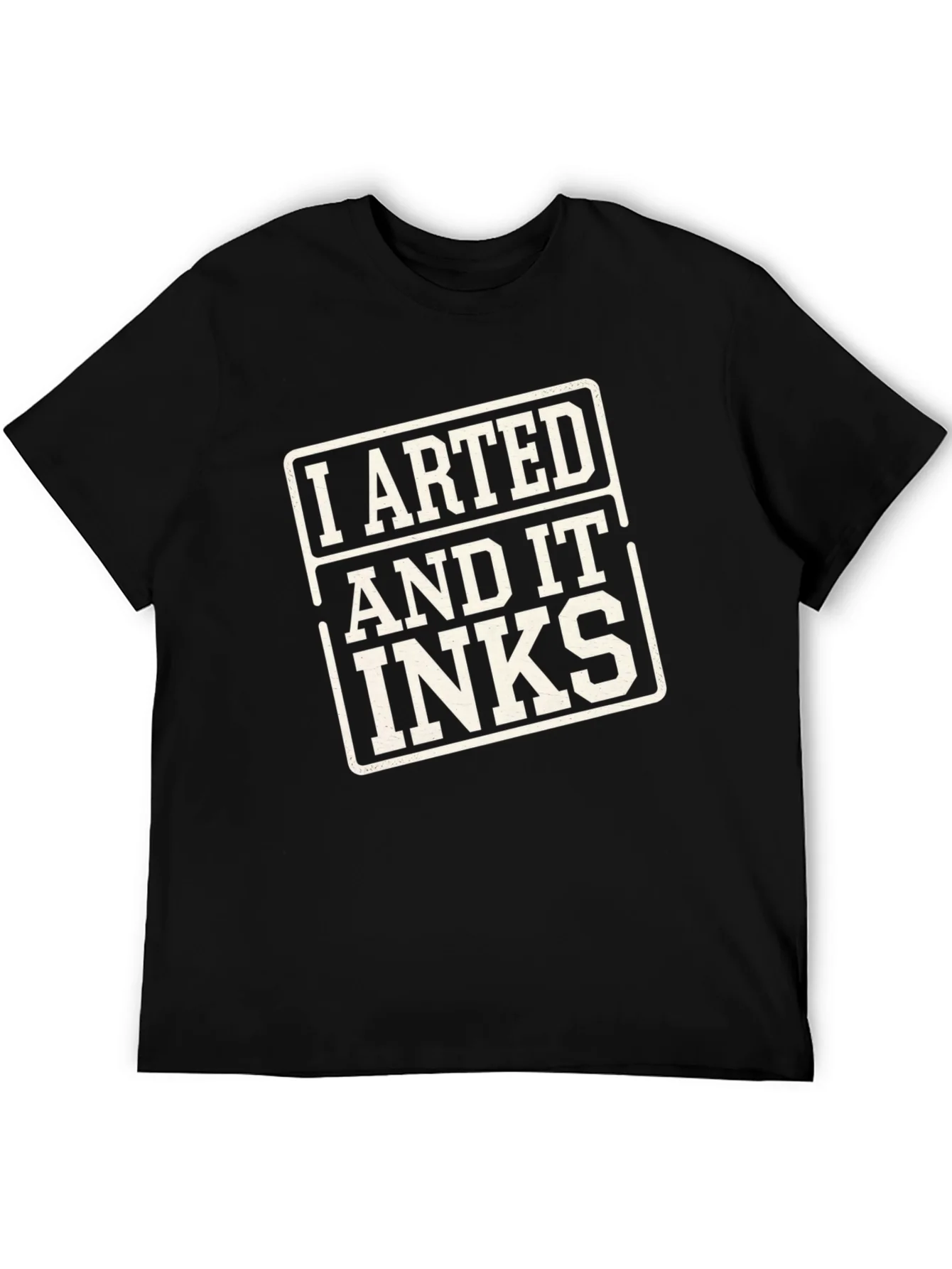 I Arted and It Inks T-Shirt - Artist Humor Tee