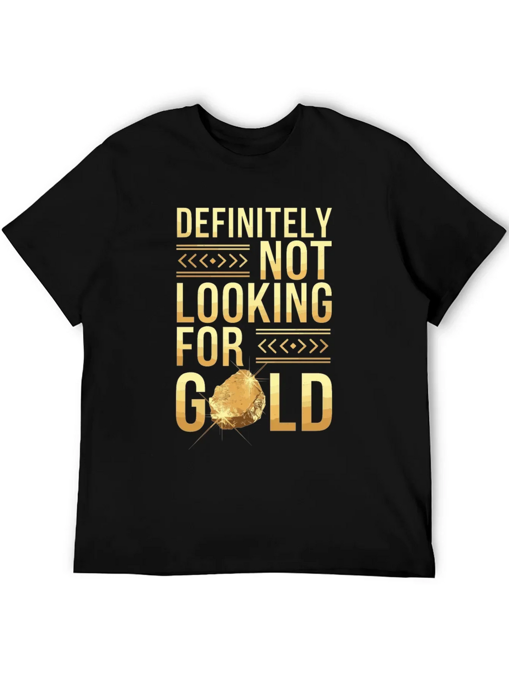 Definitely Not Looking For Gold Funny T-Shirt