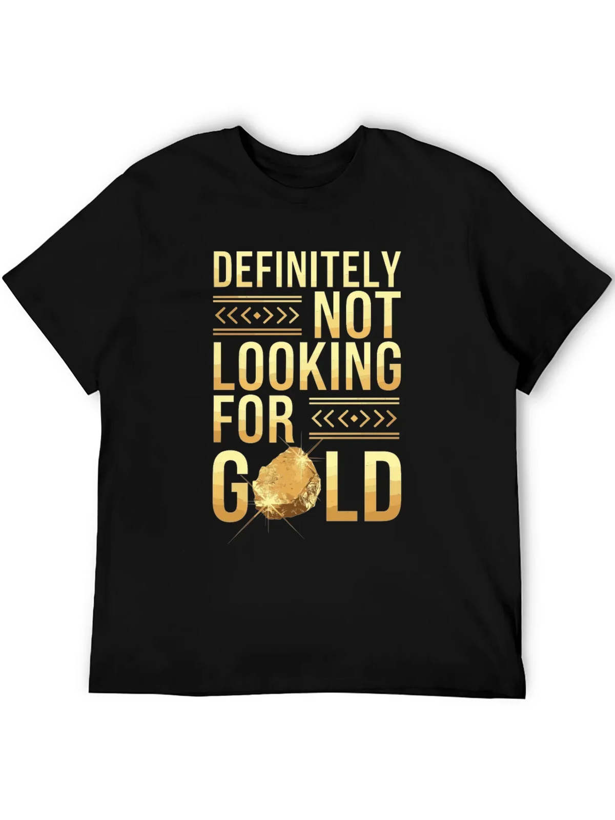Definitely Not Looking For Gold Funny T-Shirt