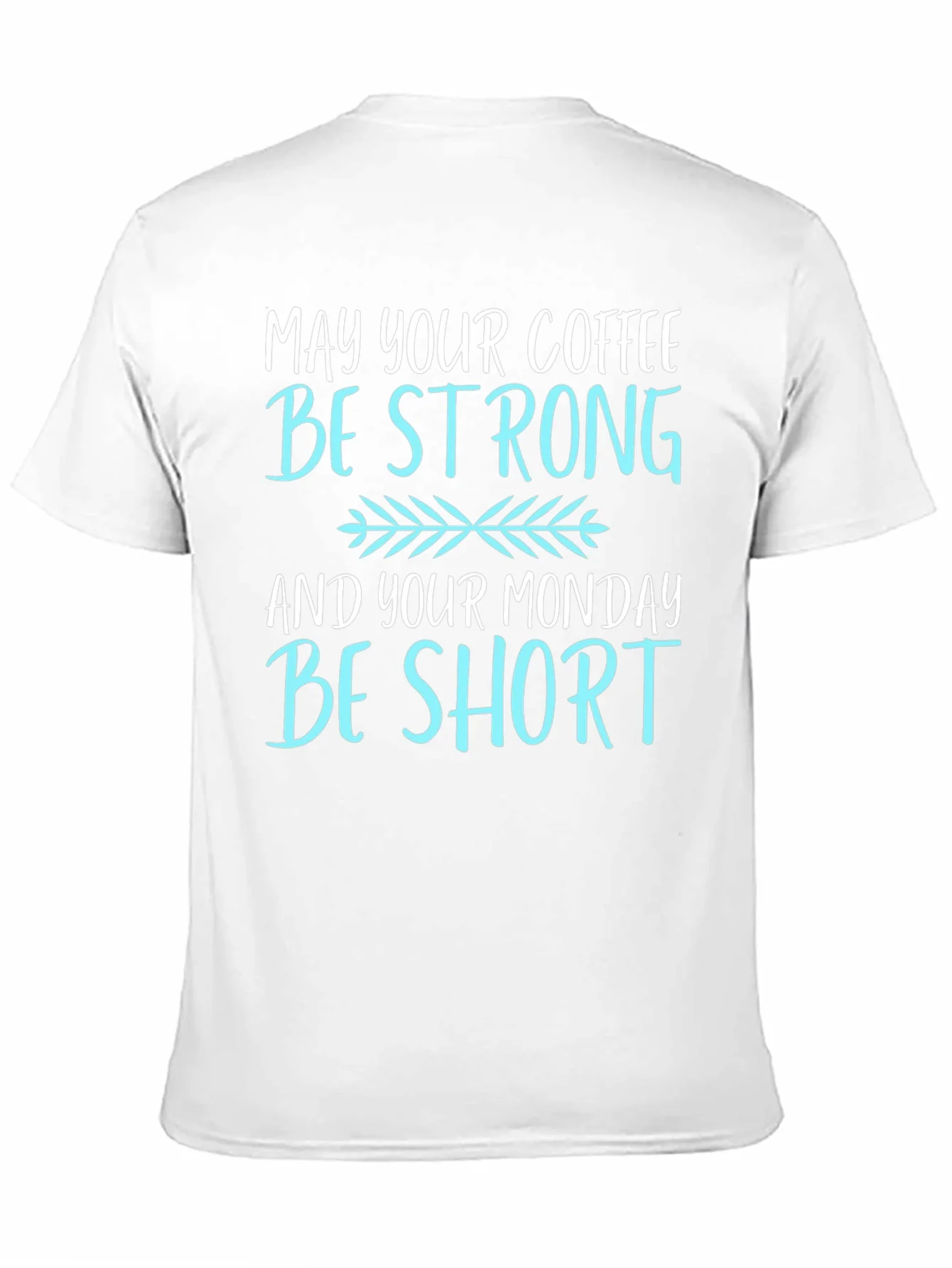 Coffee Lovers T-Shirt: May Your Coffee Be Strong