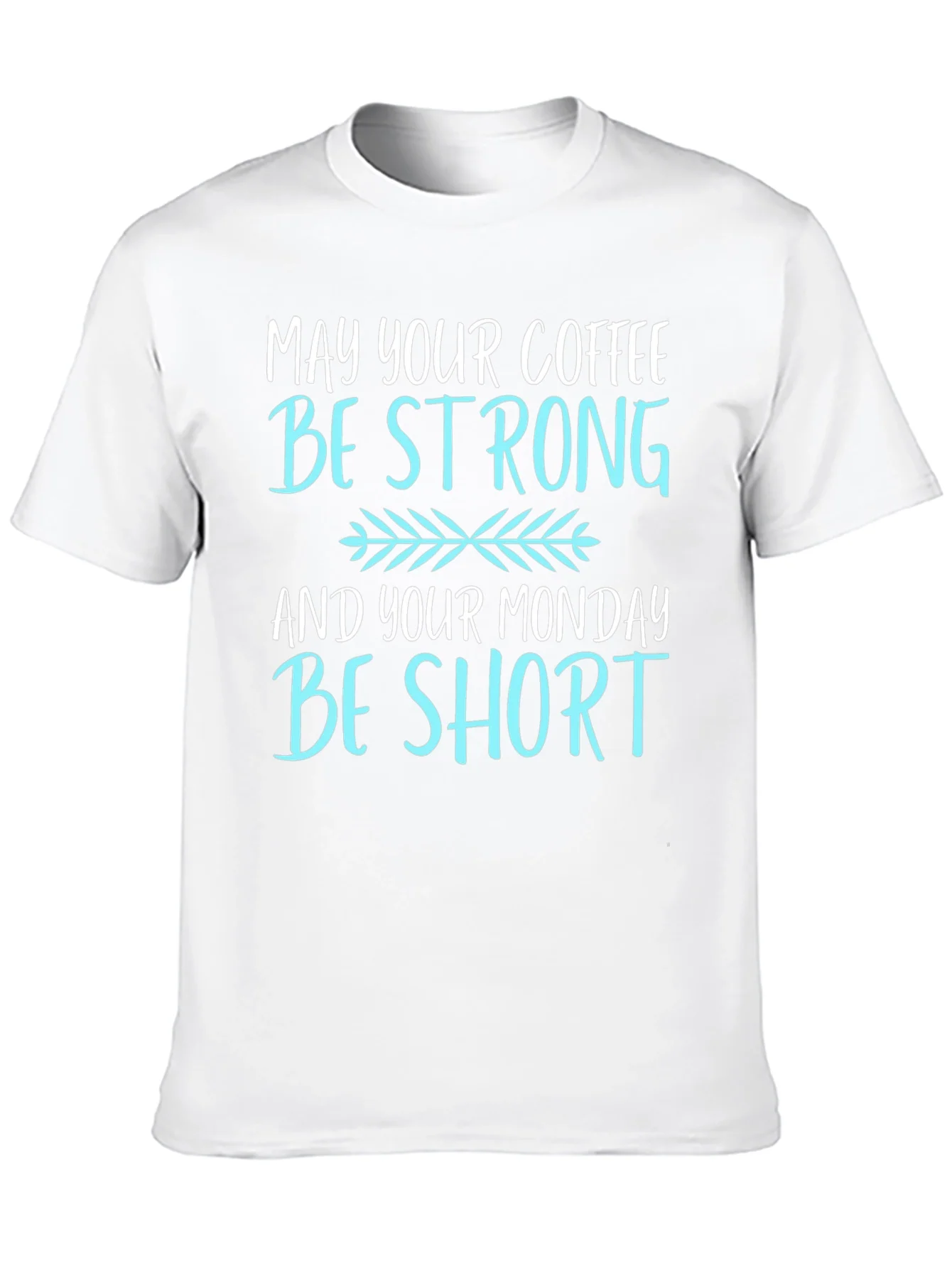 Coffee Lovers T-Shirt: May Your Coffee Be Strong