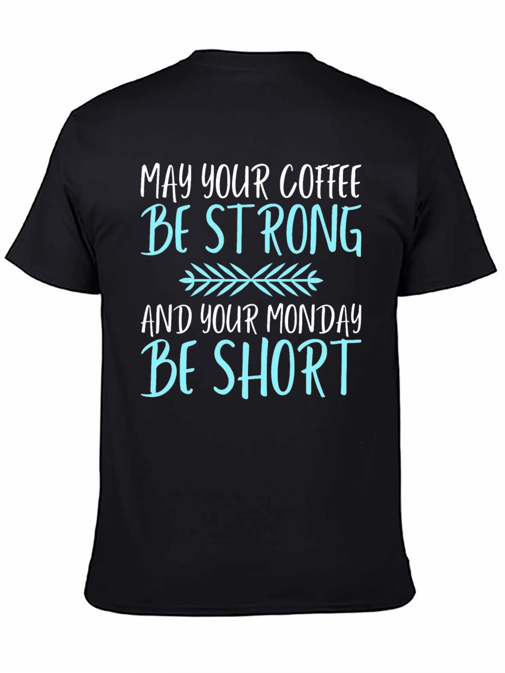Coffee Lovers T-Shirt: May Your Coffee Be Strong