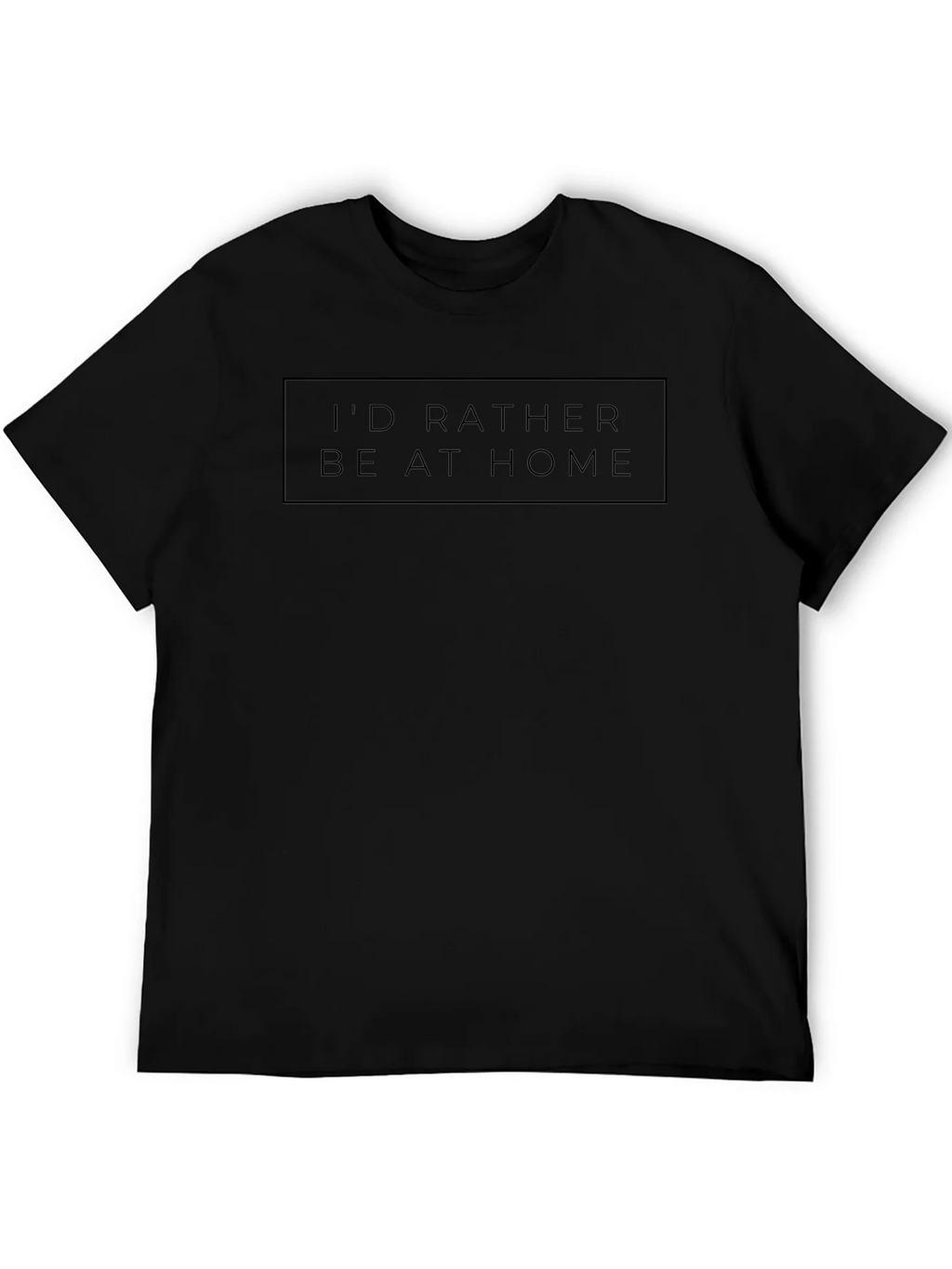 Id Rather Be At Home Black T-Shirt