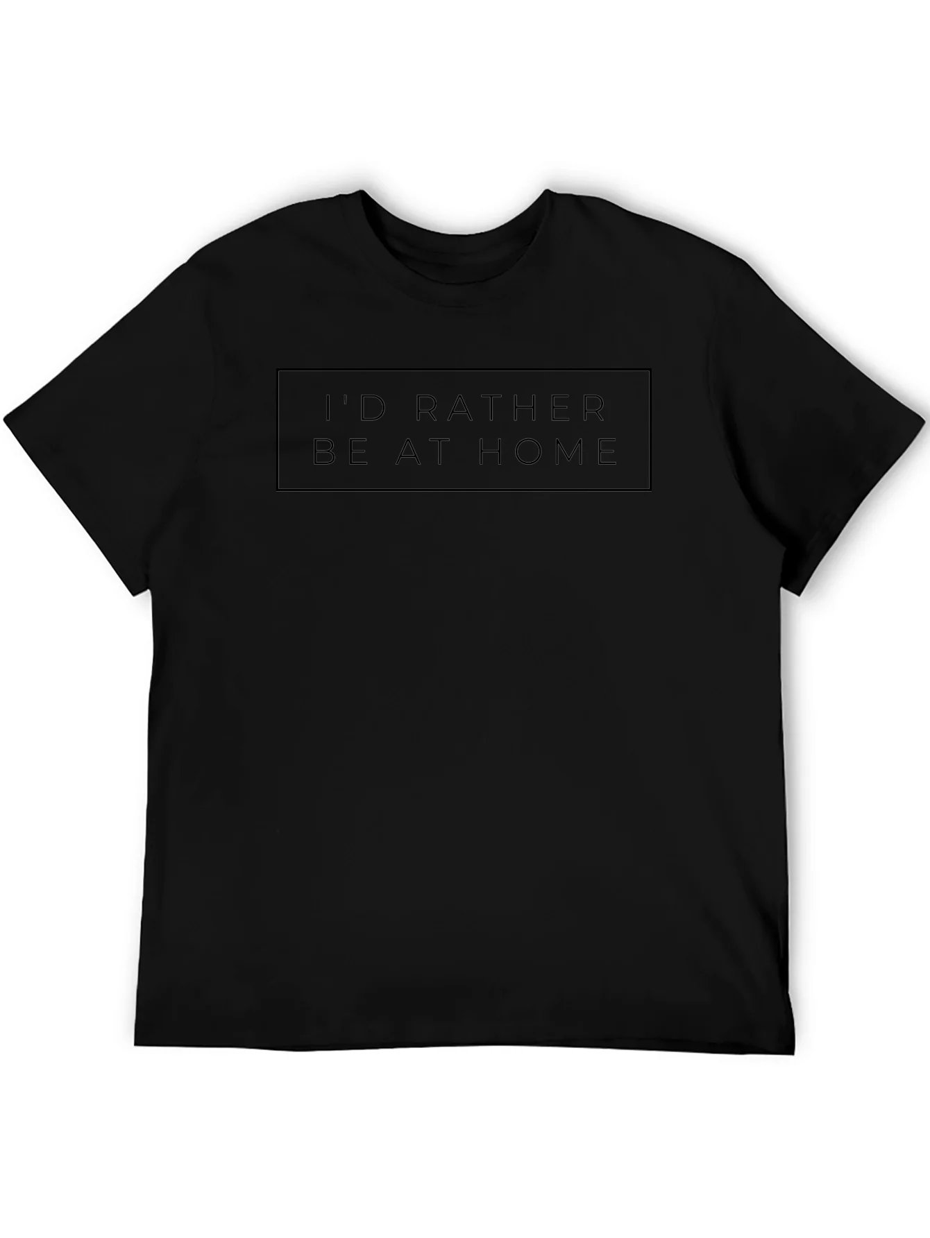 Id Rather Be At Home Black T-Shirt