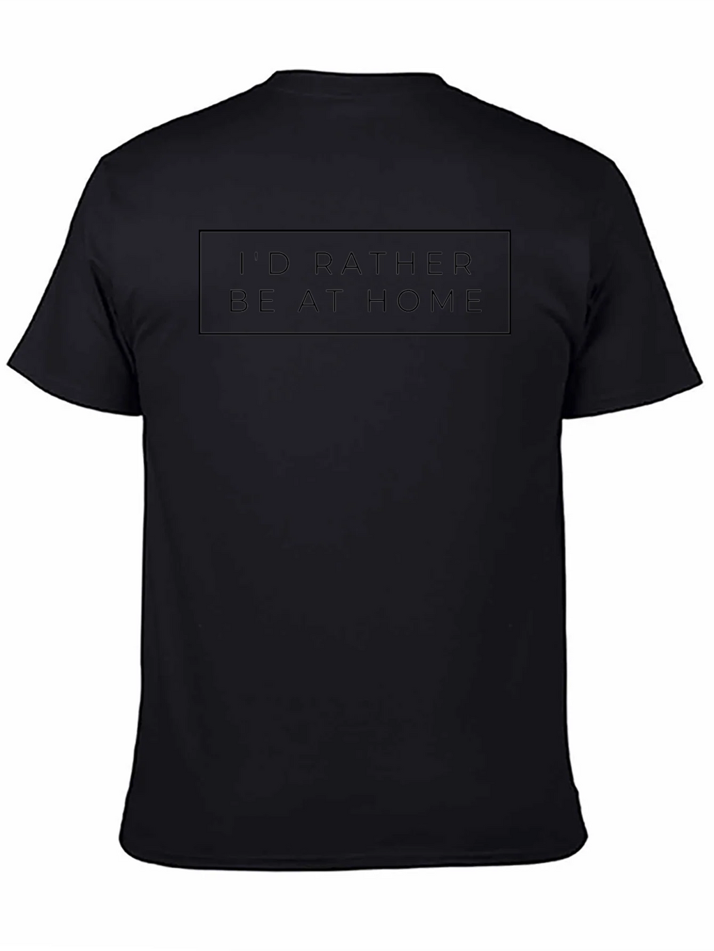 Id Rather Be At Home Black T-Shirt