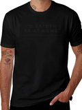 Id Rather Be At Home Black T-Shirt