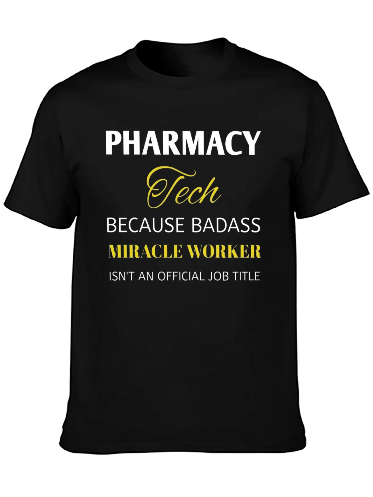 Pharmacy Tech Badass Miracle Worker T-Shirt