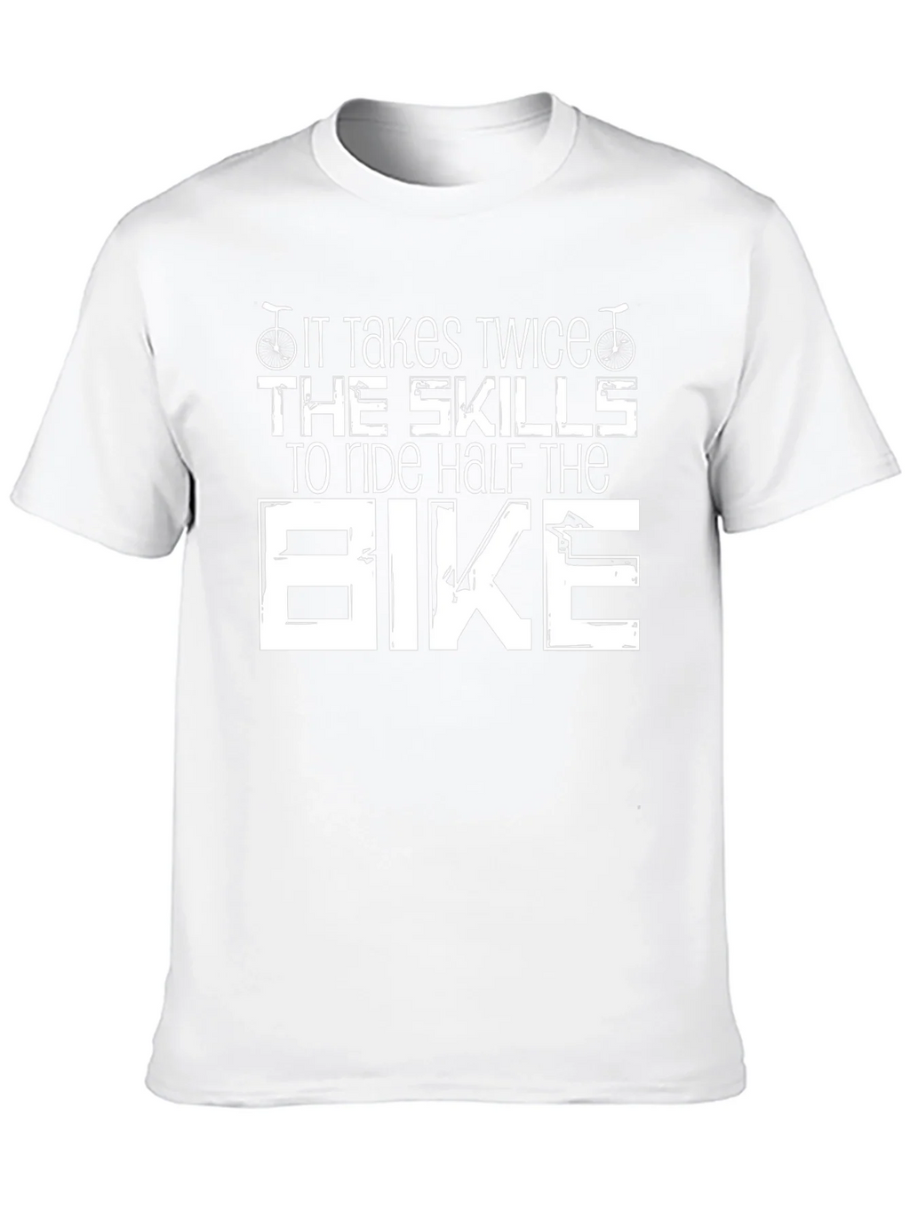 It Takes Twice The Skills Bike T-Shirt