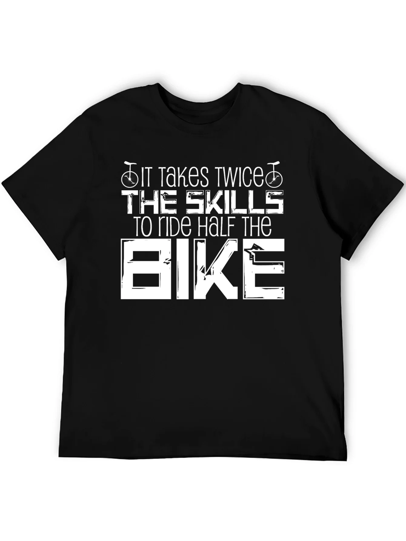 It Takes Twice The Skills Bike T-Shirt
