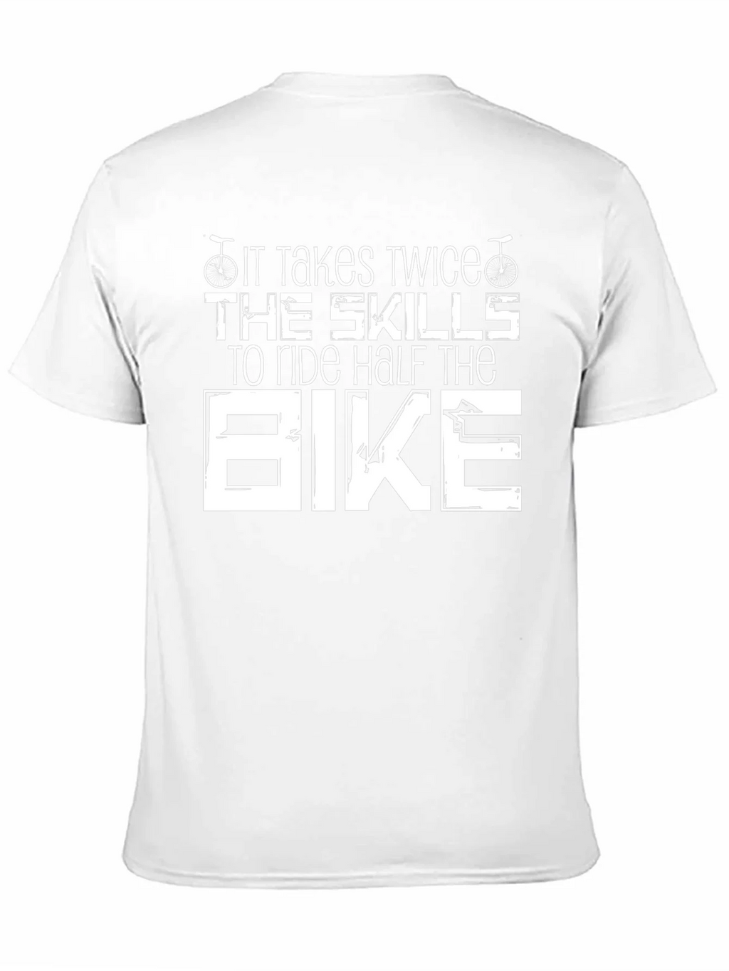 It Takes Twice The Skills Bike T-Shirt