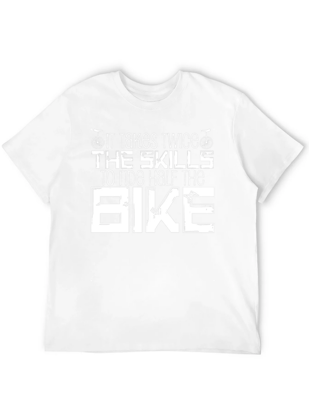 It Takes Twice The Skills Bike T-Shirt
