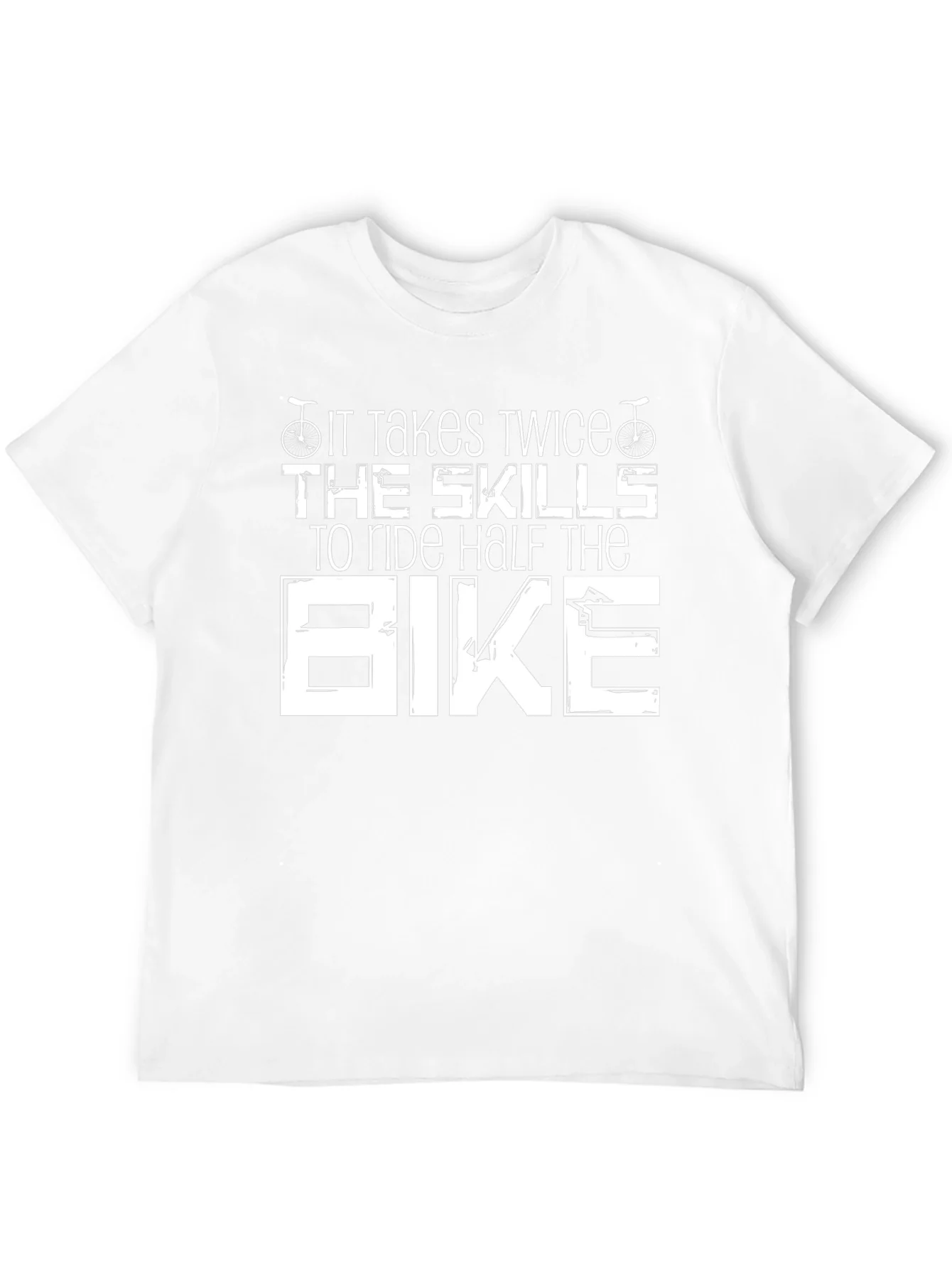 It Takes Twice The Skills Bike T-Shirt