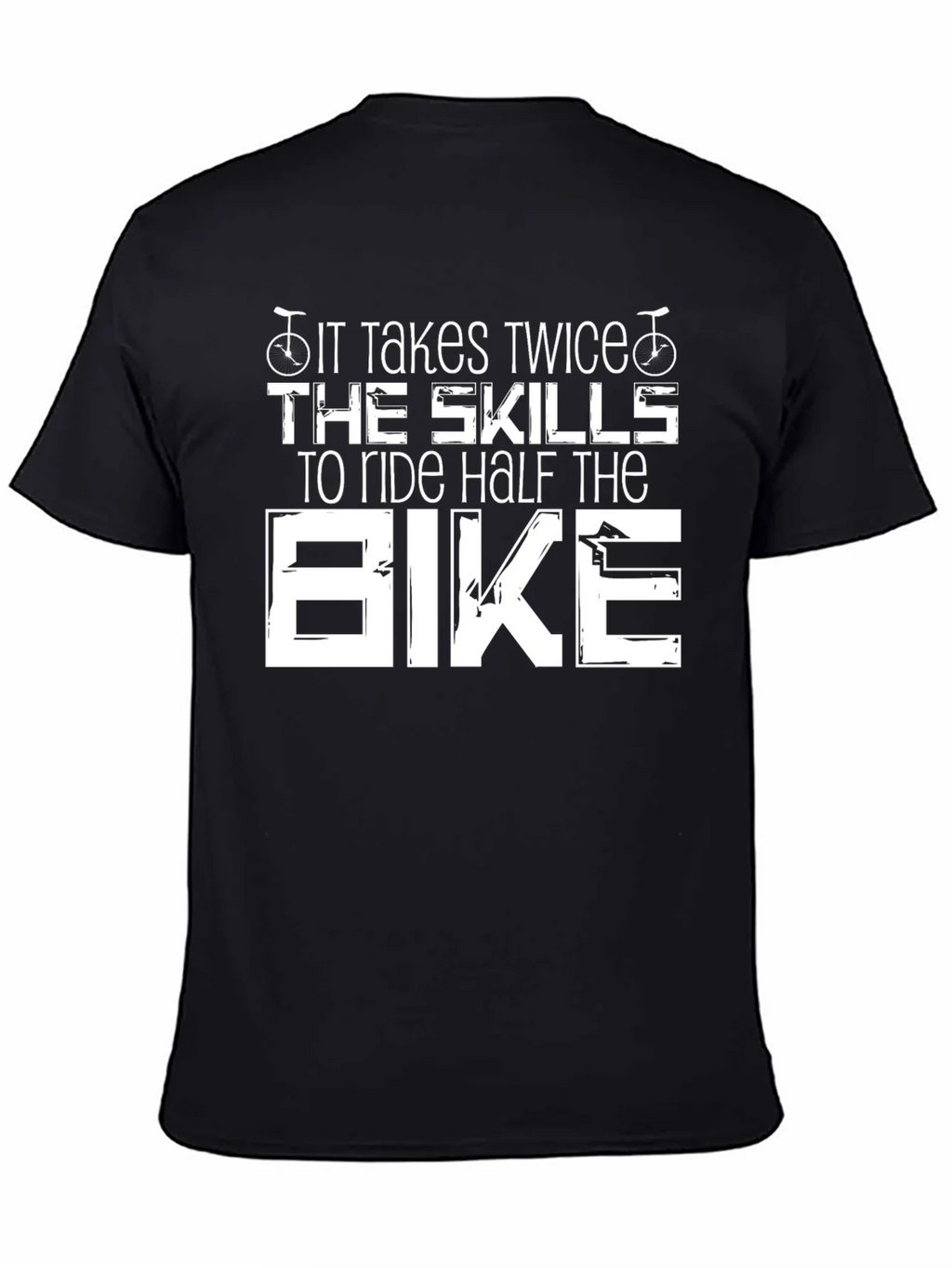 It Takes Twice The Skills Bike T-Shirt