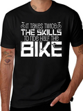 It Takes Twice The Skills Bike T-Shirt