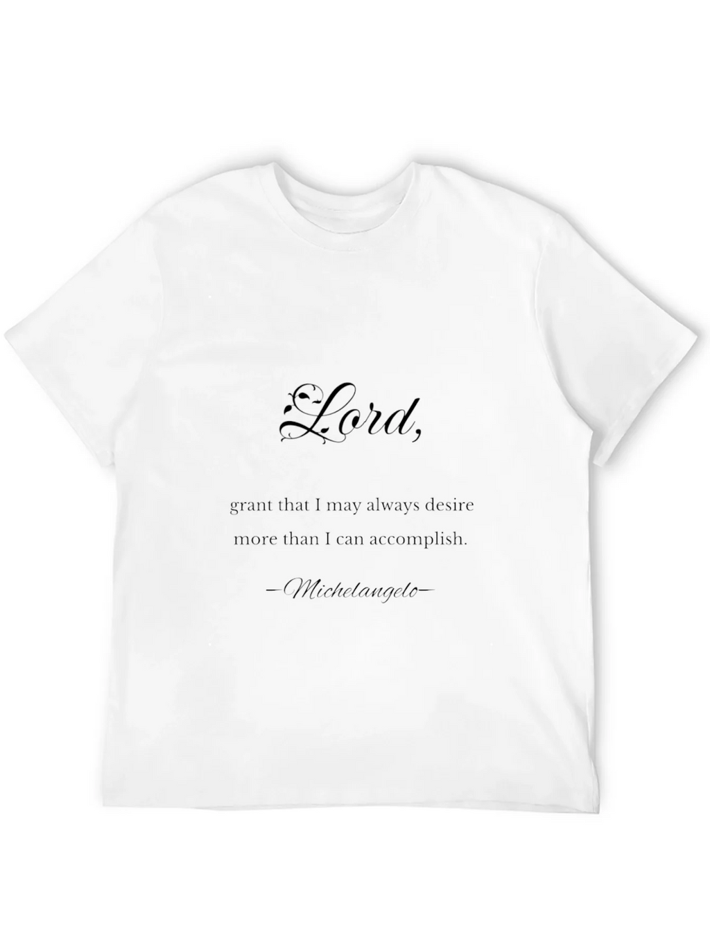 Lord Michelangelo Quote Black T-Shirt