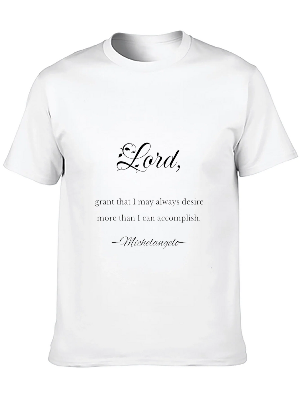 Lord Michelangelo Quote Black T-Shirt