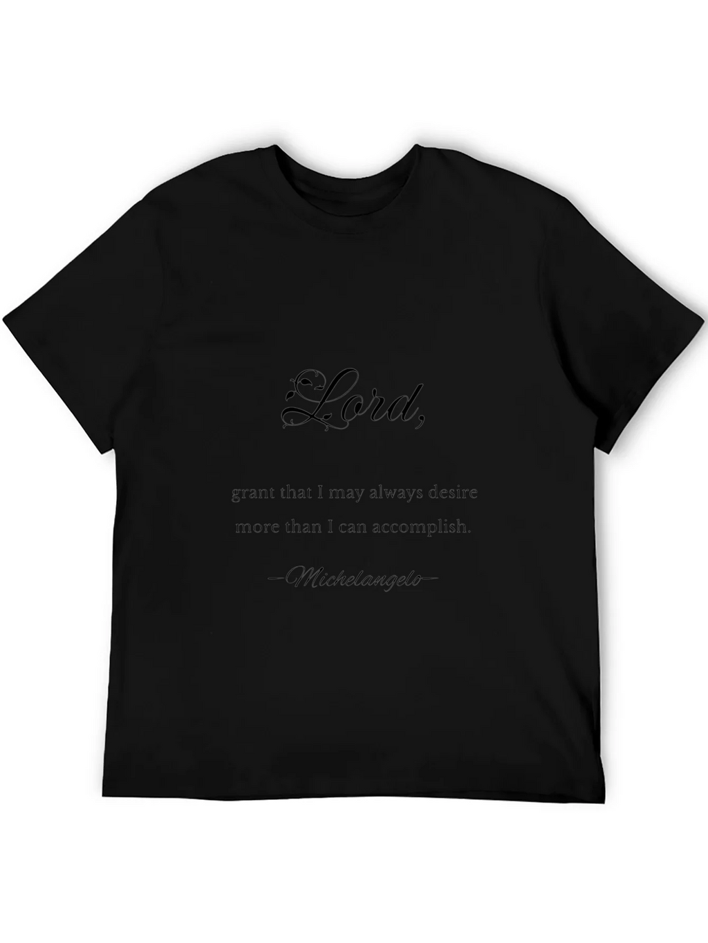 Lord Michelangelo Quote Black T-Shirt
