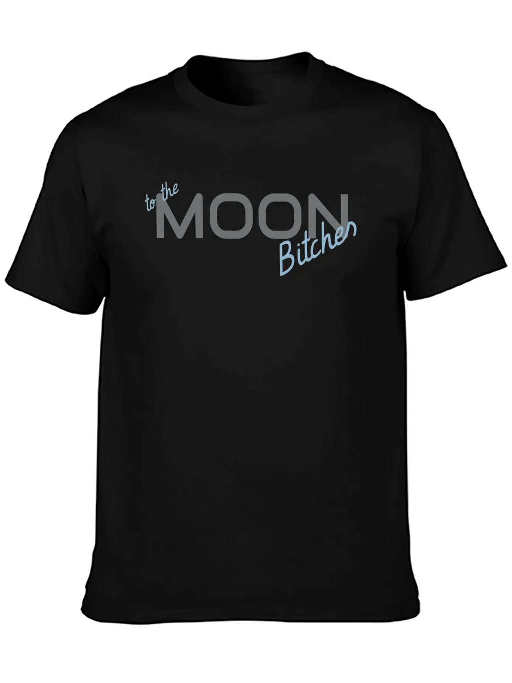 To The Moon Bitches Black T-Shirt