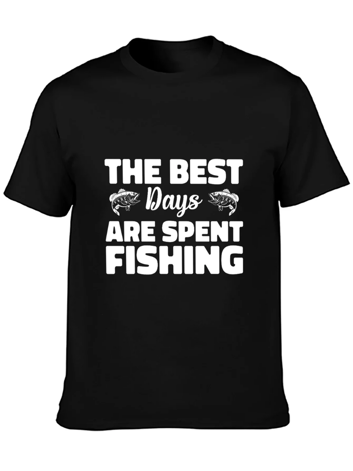 Fishing T-Shirt: The Best Days are Spent Fishing