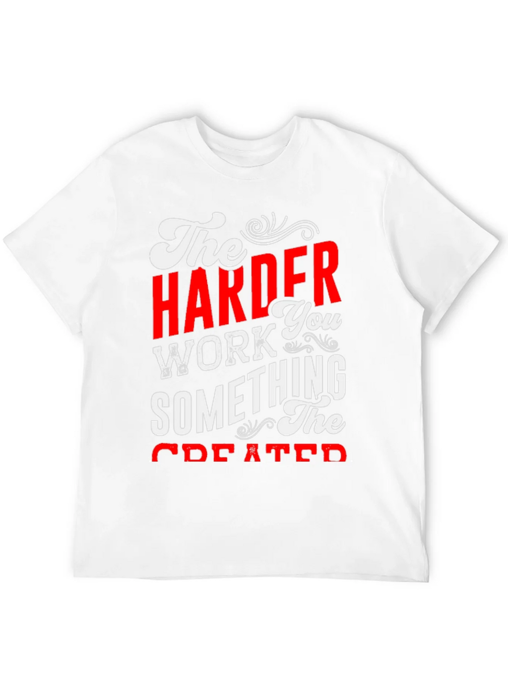 Motivational Harder Work Graphic T-Shirt