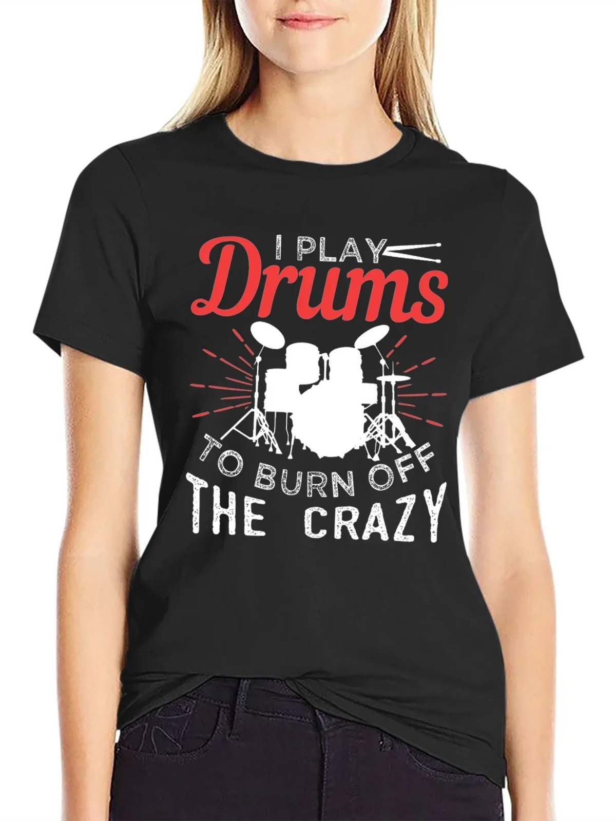 I Play Drums to Burn Off the Crazy Graphic Tee