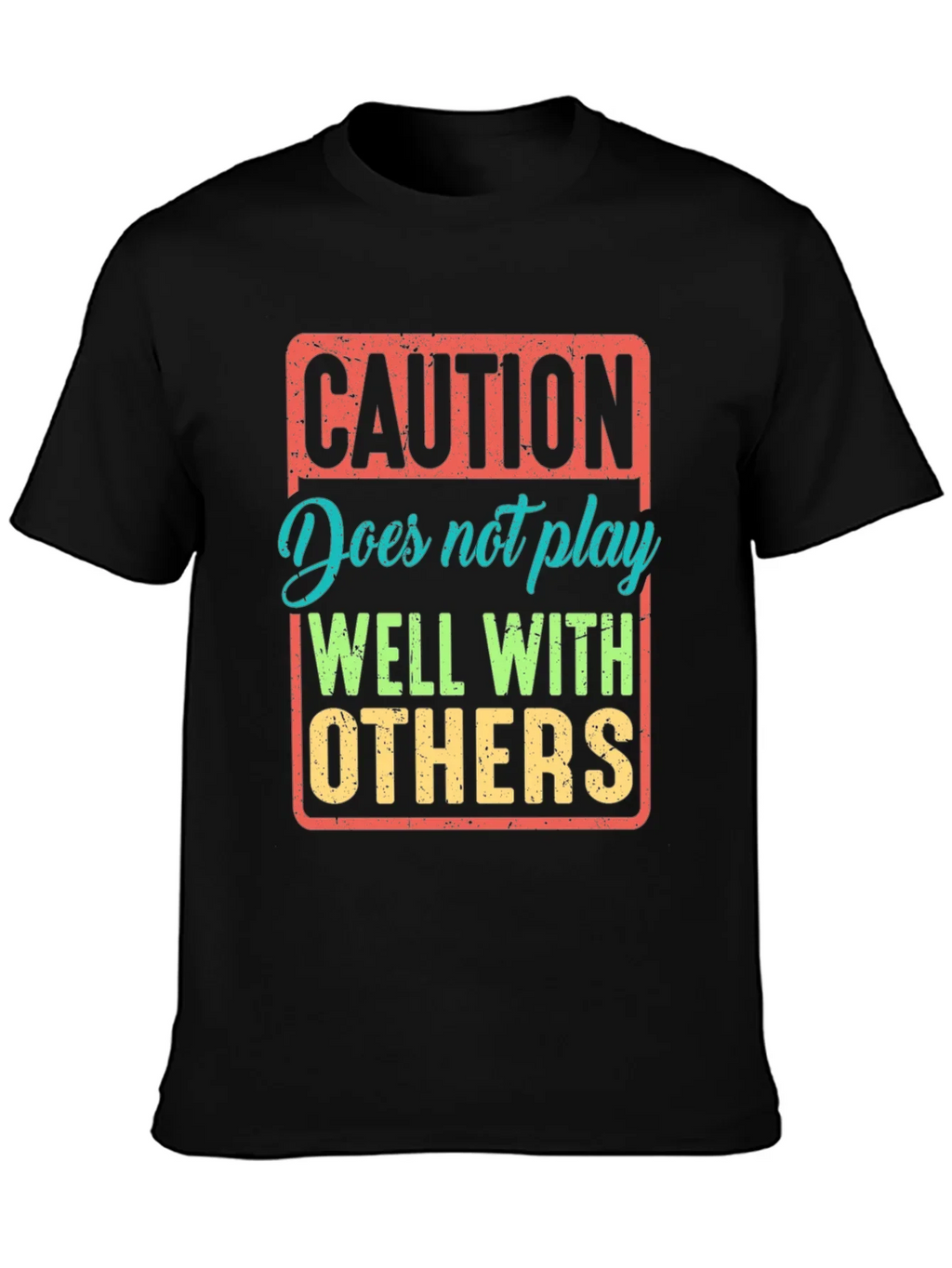 Caution: Does Not Play Well With Others T-Shirt