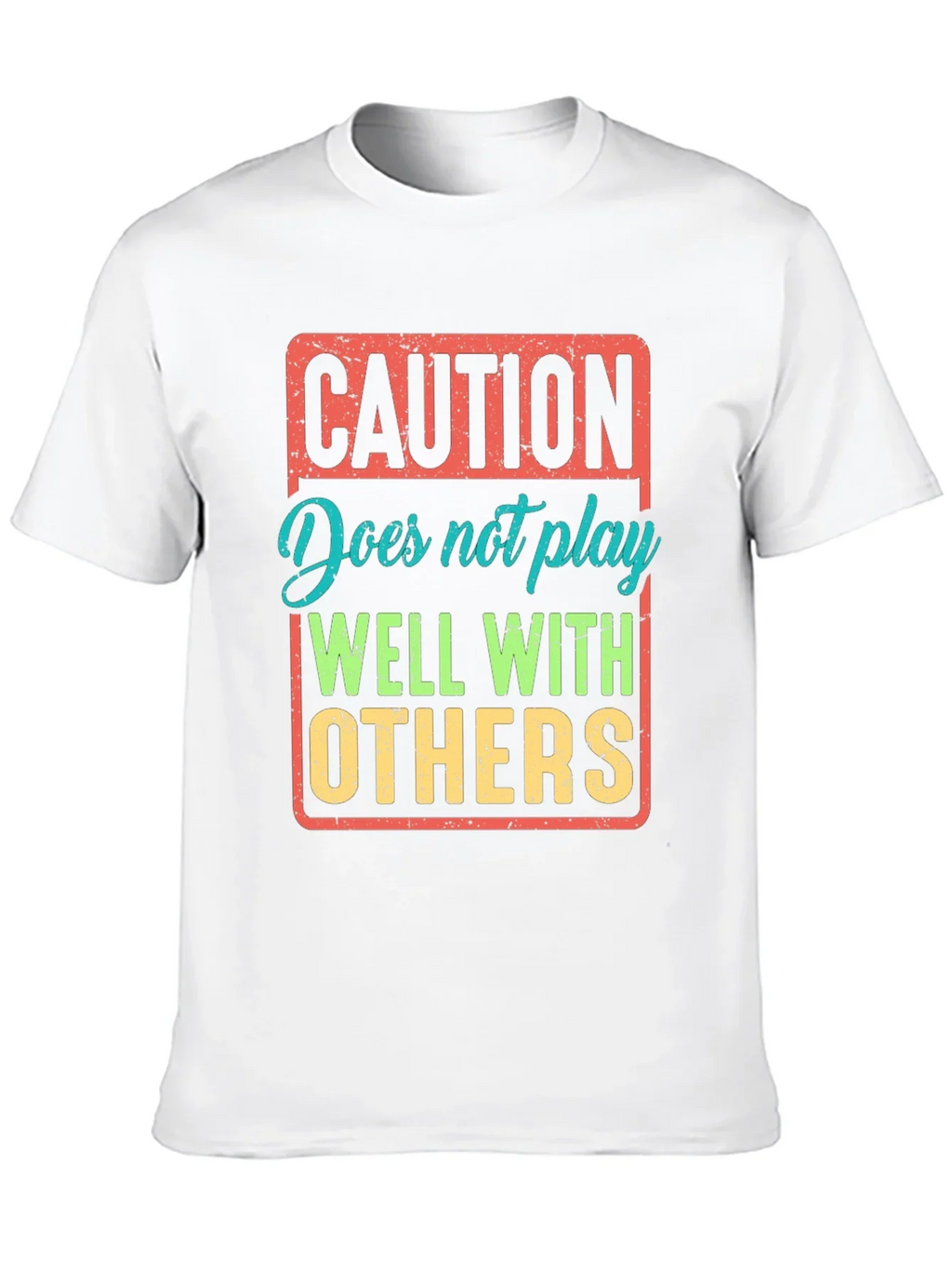 Caution: Does Not Play Well With Others T-Shirt