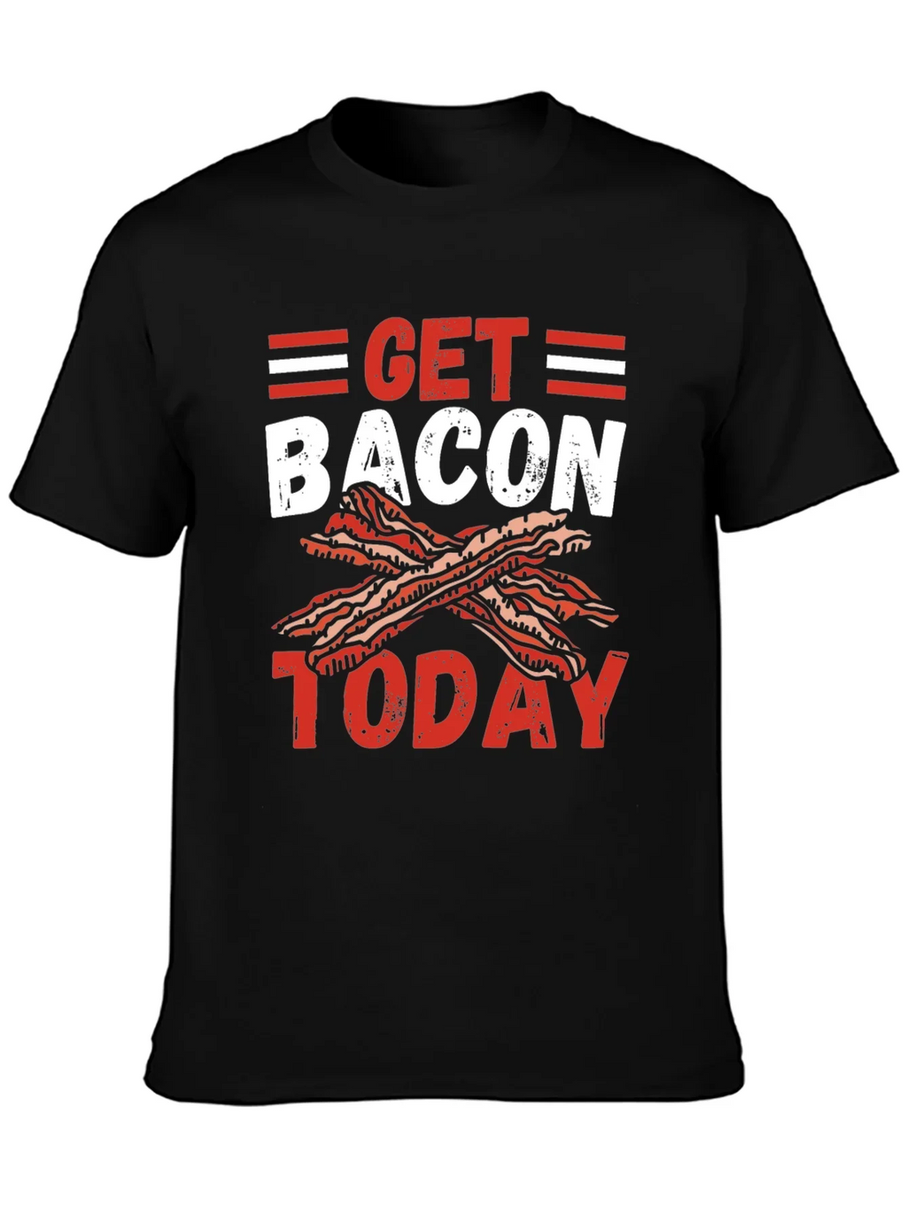 Get Bacon Today Graphic T-Shirt