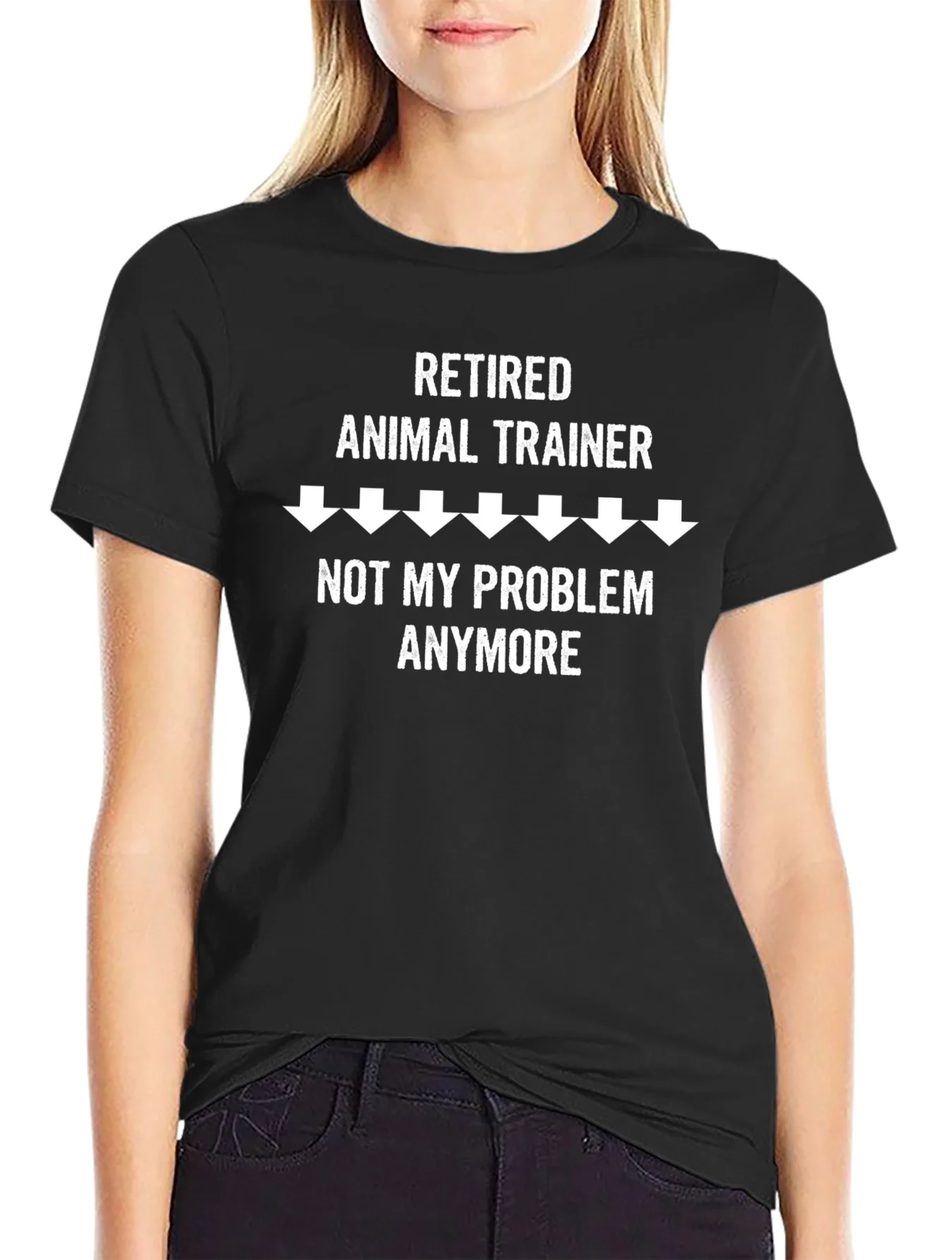 Retired Animal Trainer T-Shirt - Not My Problem Anymore