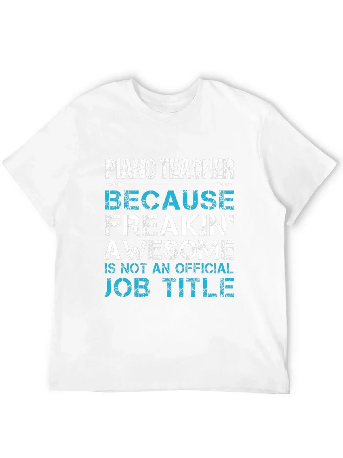 Piano Teacher Freakin Awesome Job Title T-Shirt
