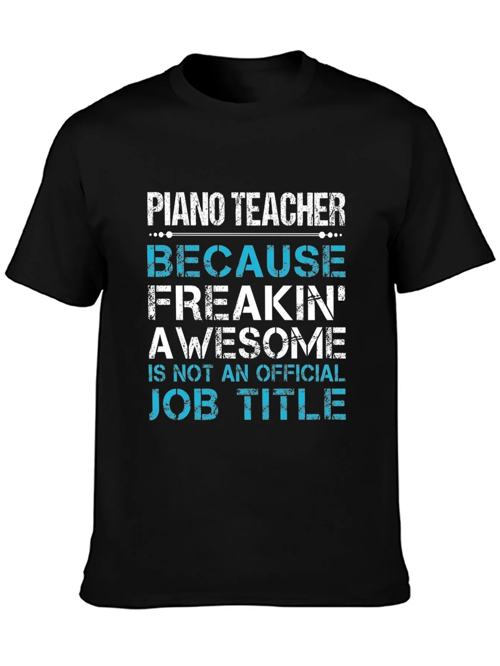 Piano Teacher Freakin Awesome Job Title T-Shirt
