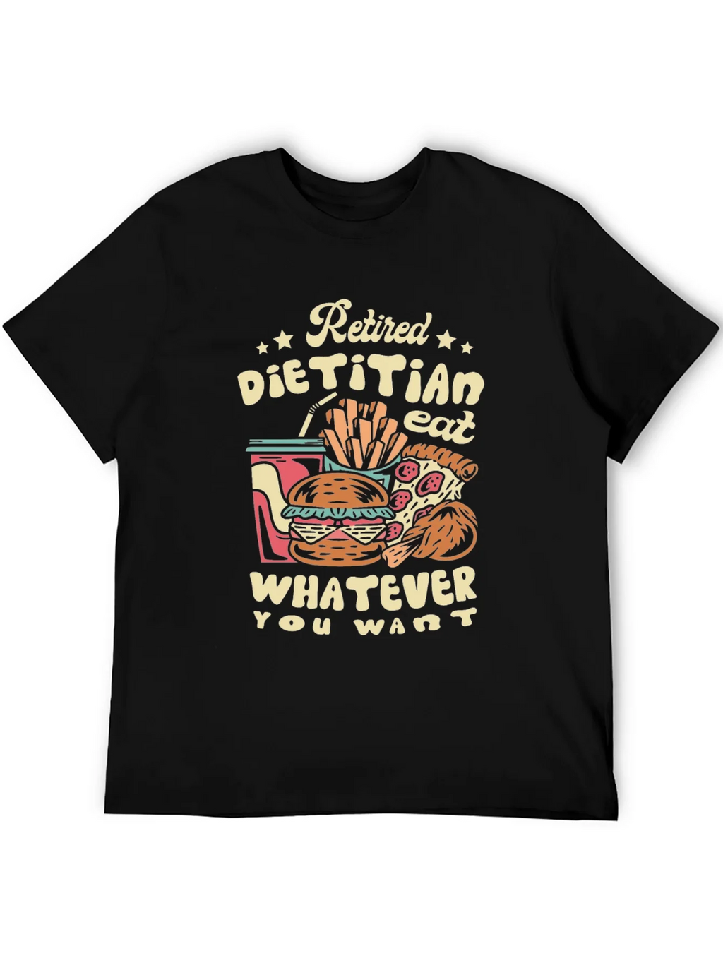 Retired Dietitian T-Shirt - Eat What You Want!