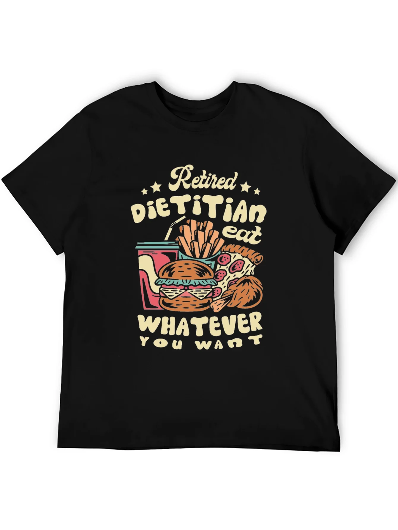 Retired Dietitian T-Shirt - Eat What You Want!