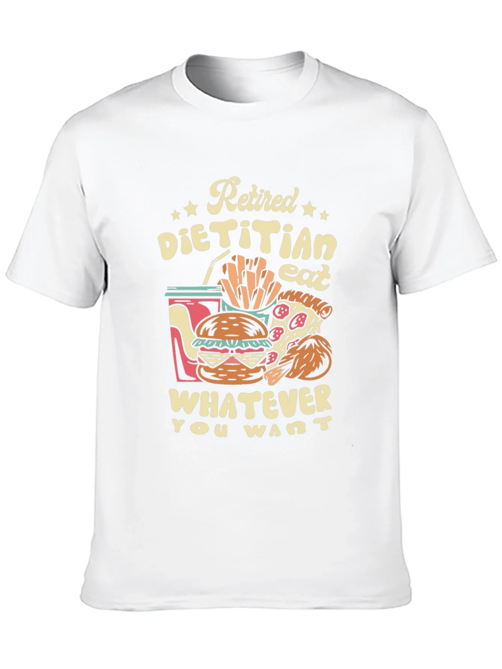 Retired Dietitian T-Shirt - Eat What You Want!