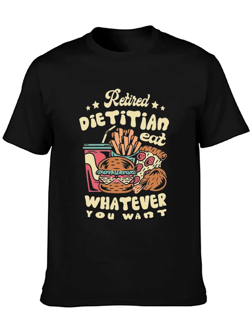 Retired Dietitian T-Shirt - Eat What You Want!