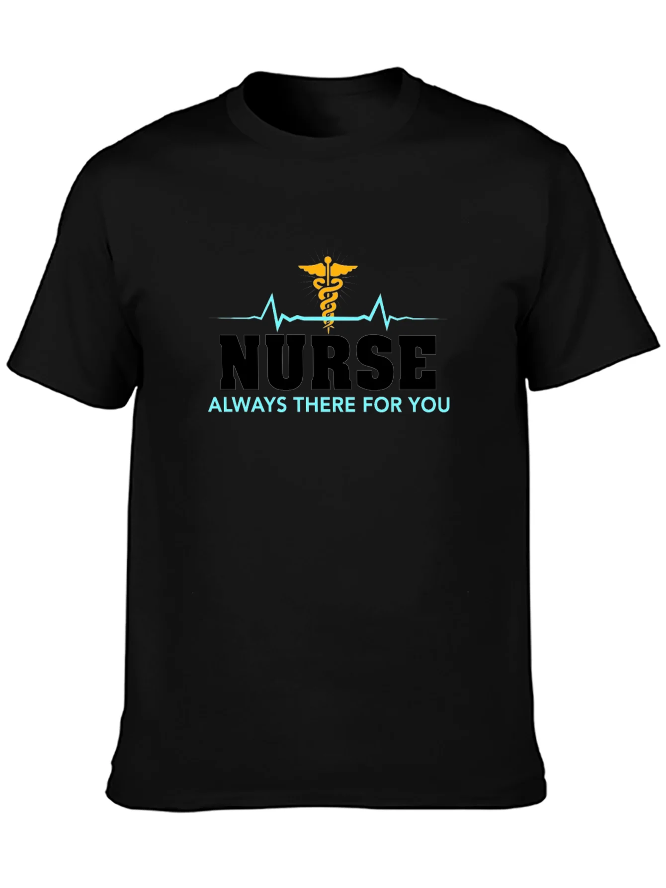 Nurse Always There For You Black T-Shirt