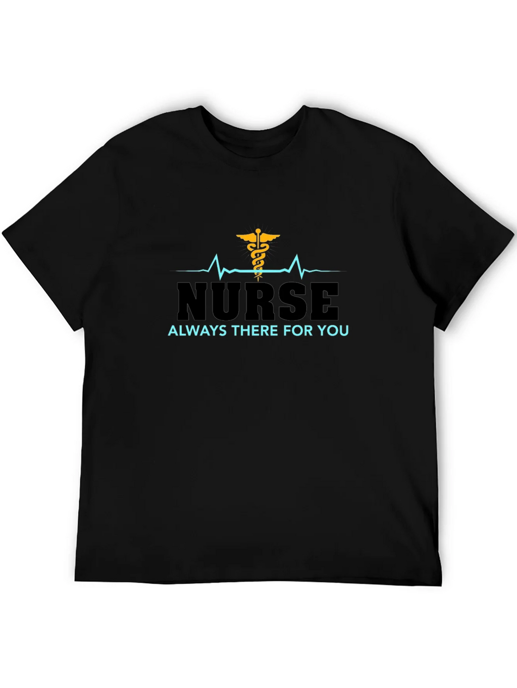 Nurse Always There For You Black T-Shirt